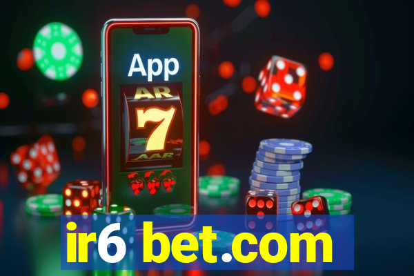 ir6 bet.com